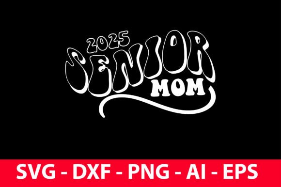 2025 Senior Mom SVG: Crafts & Graphics Review