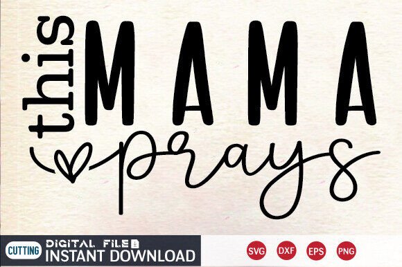 This Mama Prays SVG: Crafts & Graphics Review