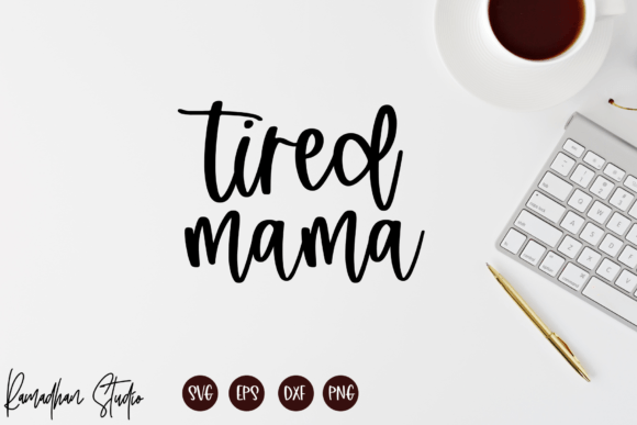 Tired Mama SVG: Crafts & Graphics for Brands
