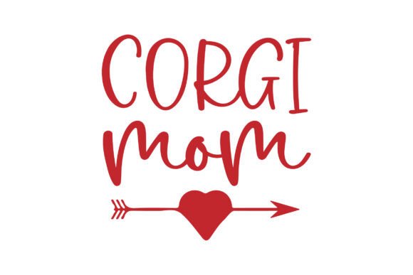 Valentines Day Corgi Mom SVG: Graphics for Crafts